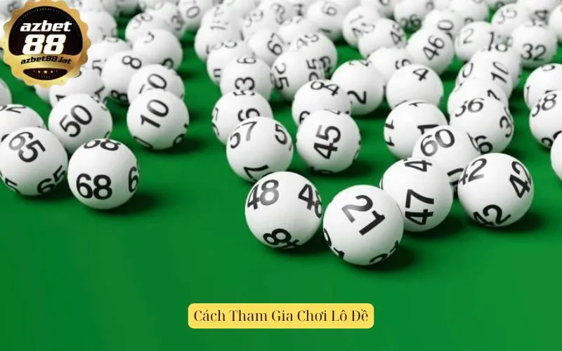 Cách Tham Gia Chơi Lô Đề
